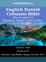 English Danish Cebuano Bible - The Gospels VI - Matthew, Mark, Luke & John: Geneva 1560 - Dansk 1871 - Cebuano Ang Biblia, Bugna Version 1917