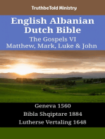 English Albanian Dutch Bible - The Gospels VI - Matthew, Mark, Luke & John: Geneva 1560 - Bibla Shqiptare 1884 - Lutherse Vertaling 1648