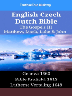 English Czech Dutch Bible - The Gospels III - Matthew, Mark, Luke & John: Geneva 1560 - Bible Kralická 1613 - Lutherse Vertaling 1648