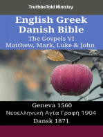 English Greek Danish Bible - The Gospels VI - Matthew, Mark, Luke & John: Geneva 1560 - Νεοελληνική Αγία Γραφή 1904 - Dansk 1871
