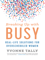 Breaking Up with Busy: Real-Life Solutions for Overscheduled Women