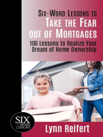 Six-Word Lessons to Take the Fear out of Mortgages: 100 Lessons to Realize Your Dream of Home Ownership
