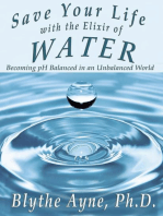 Save Your Life with the Elixir of Water: Becoming pH Balanced in an Unbalanced World: How to Save Your Life