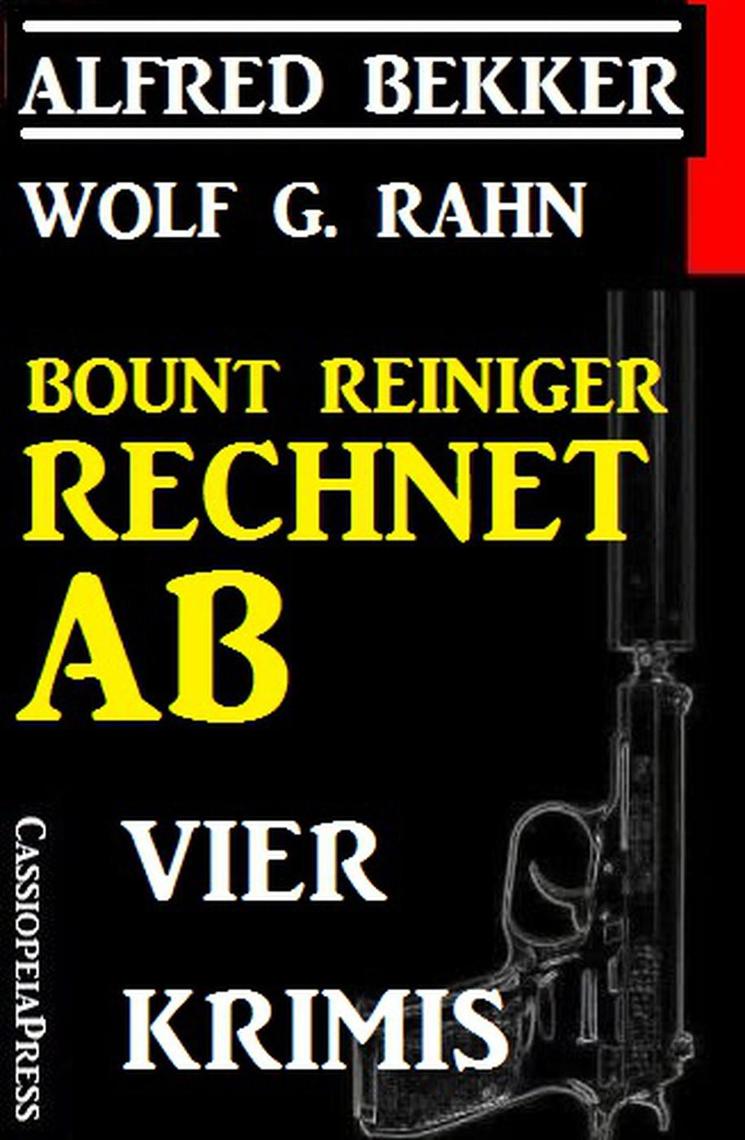 Lesen Sie Vier Krimis Bount Reiniger Rechnet Ab Online Von Alfred Bekker Und Wolf G Rahn Bucher