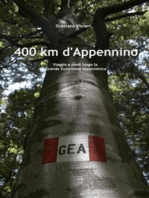 GEA 2009 - 400 km d'Appennino: Viaggio a piedi lungo la Grande Escursione Appenninica