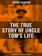 The True Story of Uncle Tom's Life: Autobiography of the Rev. Josiah Henson: The True Life Story Behind "Uncle Tom's Cabin"