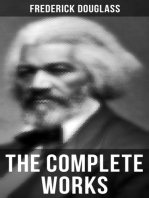 The Complete Works: Narrative of the Life of Frederick Douglass, My Bondage and My Freedom, The Heroic Slave…