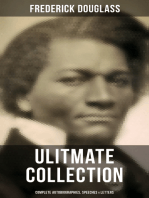 Frederick Douglas - Ultimate Collection: Complete Autobiographies, Speeches & Letters: My Escape from Slavery, Narrative of the Life of Frederick Douglass, My Bondage and My Freedom…