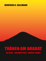 Tränen am Ararat: Die Reise - Aufarbeitung - Wieder Tränen
