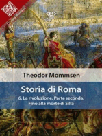 Storia di Roma. Vol. 6: La rivoluzione. Parte seconda: Fino alla morte di Silla