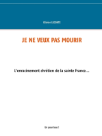 Je ne veux pas mourir: L'enracinement chrétien de la sainte France