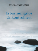 Erbarmungslos unkontrolliert