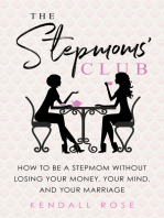 The Stepmoms' Club: How to Be a Stepmom without Losing Your Money, Your Mind, and Your Marriage (A Parenting Self-Help Book to Create Happy Blended Families)