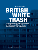 British White Trash: Figurations of Tainted Whiteness in the Novels of Irvine Welsh, Niall Griffiths and John King