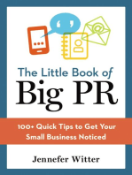 The Little Book of Big PR: 100+ Quick Tips to Get Your Small Business Noticed