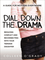 Dial Down the Drama: Reducing Conflict and Reconnecting with Your Teenage Daughter¿A Guide for Mothers Everywhere