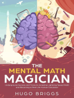The Mental Math Magician: Underground Secrets and Tricks to Amazing Lightning Speed Math and Becoming a Real Life Human Calculator: Mental Math, #1