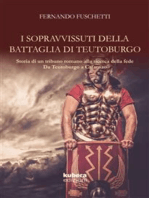 I sopravvissuti della battaglia di Teutoburgo: Storia di un (tribuno) romano  alla ricerca della fede Da Teutoburgo a Cafarnao