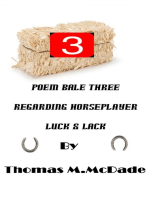 Poem Bale Three regarding Horseplayer Luck & Lack
