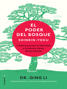 El poder del bosque. Shinrin-Yoku: Cómo encontrar la felicidad y la salud a través de los árboles