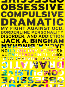 Read Obsessive Compulsive Dramatic My Fight Against Ocd Borderline Personality Disorder And Addiction Online By Jack A Bingham Books