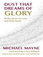 Dust That Dreams of Glory: Reflections on Lent and Holy Week