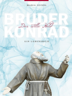 Bruder Konrad - Der stille Held: Ein Lebensbild