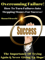 Overcoming Failure - How To Turn Failures Into Stepping Stones For Success!
