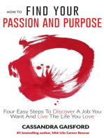 How To Find Your Passion and Purpose: Four Easy Steps to Discover A Job You Want and Live the Life You Love: The Art of Living, #1