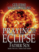 Praying for and Eclipse: Father Sun: Praying For an Eclipse