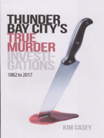 Thunder Bay City's True Murder Investigations 1882 to 2017