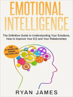 Emotional Intelligence: The Definitive Guide to Understanding Your Emotions, How to Improve Your EQ and Your Relationships: Emotional Intelligence Series, #1