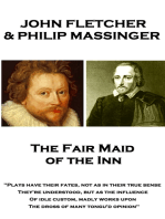 The Fair Maid of the Inn: "Plays have their fates, not as in their true sense They're understood, but as the influence Of idle custom, madly works upon The dross of many tongu'd opinion"
