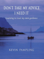 Don't Take My Advice - I Need It