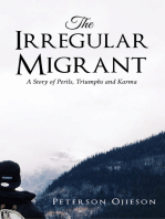 The Irregular Migrant: A Story of Perils,Triumphs and Karma