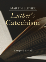 Luther's Catechism: Large & Small: Canonical Reviews on The Ten Commandments, The Apostles' Creed, The Lord's Prayer, Holy Baptism, The Sacrament of the Eucharist & The Office of the Keys and Confession