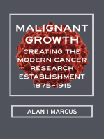 Malignant Growth: Creating the Modern Cancer Research Establishment, 1875–1915