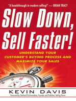 Slow Down, Sell Faster!: Understand Your Customer's Buying Process and Maximize Your Sales