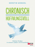 Chronisch hoffnungsvoll: Stärke finden in einem Leben mit Krankheit