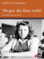 Vergiss die Rose nicht!: Ein langer Weg zum Glück