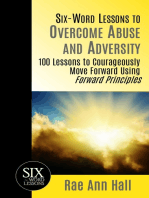 Six-Word Lessons to Overcome Abuse and Adversity: 100 Lessons to Courageously Move Forward Using Forward Principles