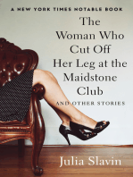 The Woman Who Cut Off Her Leg at the Maidstone Club: And Other Stories