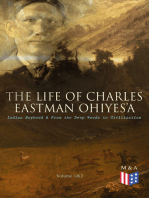 The Life of Charles Eastman OhiyeS'a: Indian Boyhood & From the Deep Woods to Civilization (Volume 1&2)