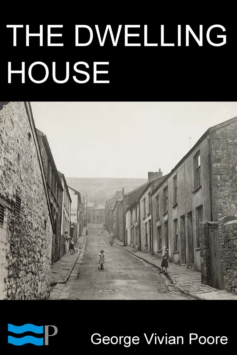 The Dwelling House by Pyrrhus Press, George Vivian Poore (Ebook) - Read ...