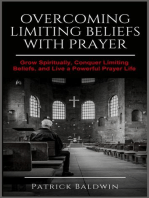 Overcoming Limiting Beliefs with Prayer: Grow Spiritually, Conquer Limiting Beliefs and Live a Powerful Prayerful Life