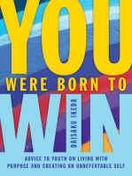 You Were Born to Win: Advice to Youth on Living With Purpose and Creating an Undefeatable Self