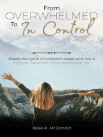 From Overwhelmed to in Control: Break the Constant Cycle of Stress and Live a Happier, Healthier, More Productive Life.