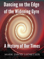 Dancing on the Edge of the Widening Gyre: A History of Our Times