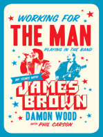 Working for the Man, Playing in the Band: My Years with James Brown