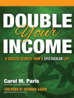 Double Your Income: 8 Success Secrets from a Spectacular Life